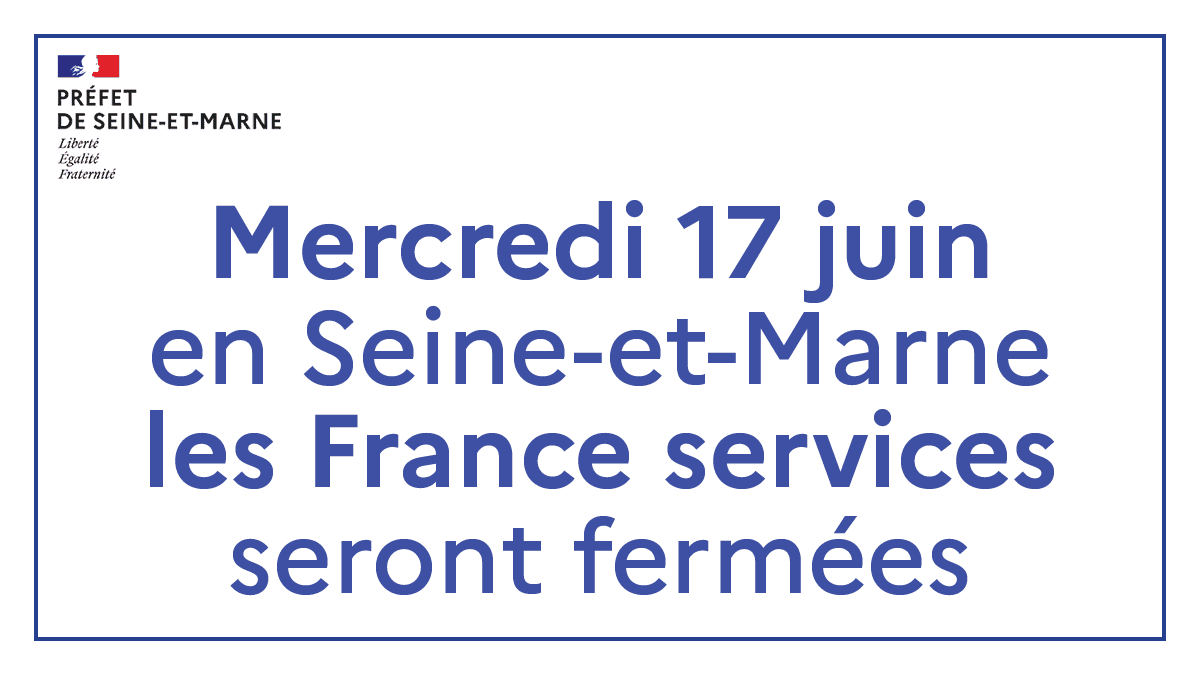 Les France services seront fermés le 17 06 26
